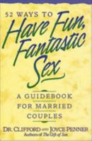 52 Ways To Have Fun, Fantastic Sex - A Guidebook For Married Couples 0840734840 Book Cover