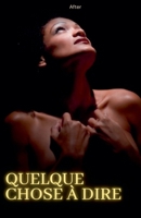 Quelque chose à dire (French Edition) B0DV89L4N9 Book Cover