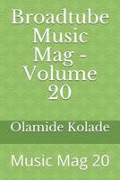 Broadtube Music Mag - Volume 20: Music Mag 20 1097939510 Book Cover