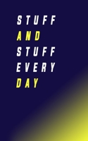 Stuff and stuff every day: Notebook/Journal For Women/Men/Boss/Coworkers/Colleagues/Students/Friends/Office Gag Gift 1675693269 Book Cover