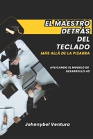 El Maestro Detrás Del Teclado: Más allá de la Pizarra (Spanish Edition) 9945300717 Book Cover