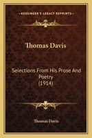 Thomas Davis, Selections From his Prose and Poetry 1511728027 Book Cover
