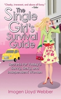 The Single Girl's Survival Guide: Secrets for Today's Savvy, Sexy, and Independent Woman 1602391971 Book Cover