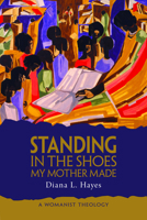 Standing in the Shoes My Mother Made: A Womanist Theology 080069757X Book Cover