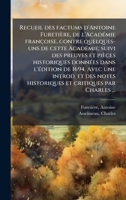 Recueil des factums d'Antoine Furetière, de l'AcadÃ(c)mie françoise, contre quelques- uns de cette AcadÃ(c)mie; suivi des preuves et pièces ... et critiques par Charles (French Edition) B0FHC1P85P Book Cover