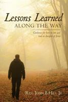 Lessons Learned Along the Way: Guidance for How to Live and Lead as Disciples of Jesus 1519350511 Book Cover