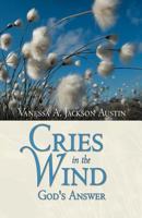 Cries in the Wind: God's Answer 1449739563 Book Cover