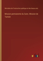 Mission permanente du Caire. Mission de Tunisie (French Edition) 3385010721 Book Cover