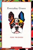 Everyday Grace for Friends: 60 Devotions 163326193X Book Cover