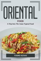 Oriental Food: A Trip Into The Asian Typical Food 1804775436 Book Cover