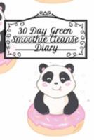 30 Day Green Smoothie Cleanse Diary: Undated Leafy Diet Journal For Success & Productivity - 6 by 9 Inches, 120 Pages For Journaling, Meal Plan Goals, ... Log & Tracker, Non Dated Monthly Calendar 3749747180 Book Cover