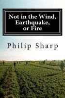 Not in the Wind, Earthquake, or Fire 1470159988 Book Cover