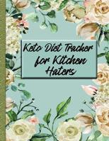 Keto Diet Tracker for Kitchen Haters: With Important Tips on Cooking and Eating Out 1080162704 Book Cover