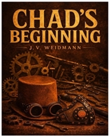 Chad's Beginning (The Broken Gears) B0HDCJCJY4 Book Cover