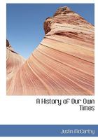 A History of Our Own Times 1017939799 Book Cover