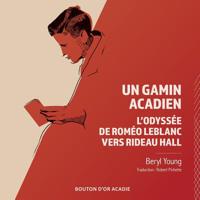Un Gamin Acadien: L'odyssée de Roméo Leblanc vers Rideau Hall 2897501227 Book Cover