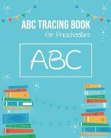 ABC Tracing Book For Preschoolers: Toddlers And Kids. Coloring And Letter Tracing Book, Practice For Kids, Ages 3-5, Alphabet Writing Practic 1096287072 Book Cover