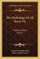 The Mythology Of All Races V6: Indian, Iranian 1104771489 Book Cover