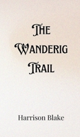 The Wandering Trail 991690104X Book Cover