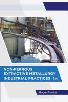 Non-Ferrous Extractive Metallurgy - Industrial Practices - 2nd Ed 1516995325 Book Cover