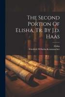 The Second Portion Of Elisha, Tr. By J.d. Haas 1010626930 Book Cover