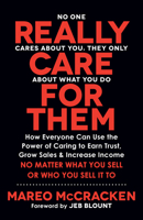 Really Care for Them: How Everyone Can Use the Power of Caring to Earn Trust, Grow Sales, and Increase Income. No Matter What You Sell or Who You Sell Itto 1631955772 Book Cover