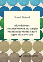 Influential Peers! Consumer behavior and complex business relationships in food supply chain networks 3736979460 Book Cover