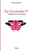 Die Geschwister M.: Charaktere frei nach Theophrast 3757882539 Book Cover