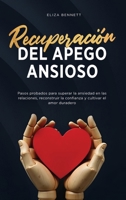 Recuperación del apego ansioso : Pasos probados para superar la ansiedad en las relaciones, reconstruir la confianza y cultivar el amor duradero 196486366X Book Cover