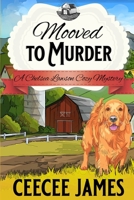 Mooved to Murder: A Milk It For All It's Worth Mystery 1652876243 Book Cover