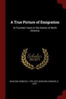 A True Picture of Emigration: Or Fourteen Years in the Interior of North America; 1376213184 Book Cover