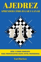 Ajedrez: Guía Y Curso Completo Para Principiantes Hasta Nivel Profesional B0FX87QMRP Book Cover