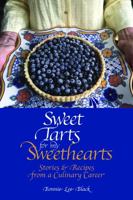 Sweet Tarts for my Sweethearts: Stories & Recipes from a Culinary Career 1733448330 Book Cover
