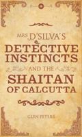 Mrs D' Silva's Detective Instincts and the Shaitan of Calcutta 1906998019 Book Cover