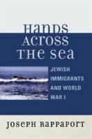 Hands Across the Sea: Jewish Immigrants and World War I 0761832068 Book Cover