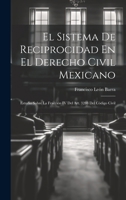 El Sistema De Reciprocidad En El Derecho Civil Mexicano: Estudio Sobre La Fracción IV Del Art. 3288 Del Código Civil 0274384647 Book Cover