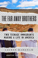 The Far Away Brothers (Adapted for Young Adults): Two Teenage Immigrants Making a Life in America 1984829777 Book Cover