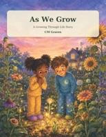 The Growing We Cannot See: A Story About Patience, Change, and Growing Up. B0HHJWLGRX Book Cover