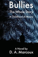 Bullies (The Whole Story): A Childhood of Misery 1087865212 Book Cover
