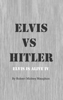Elvis vs Hitler: Elvis Is Alive 4 B0FFWZY19D Book Cover