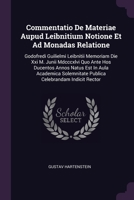 Commentatio De Materiae Aupud Leibnitium Notione Et Ad Monadas Relatione: Godofredi Guilielmi Leibnitii Memoriam Die Xxi M. Junii Mdcccxlvi Quo Ante H 1378532570 Book Cover