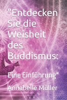 "Entdecken Sie die Weisheit des Buddismus:: Eine Einführung" B0C6C6SCTD Book Cover