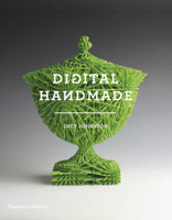 Digital Handmade: Craftsmanship and the New Industrial Revolution 0500517851 Book Cover