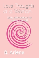 Love Thoughts of a Woman: Daily affirmations for loving yourself. B08C7CLF5D Book Cover