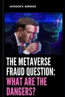 The Metaverse Fraud Question: What Are the Dangers? B09SP4LJX7 Book Cover