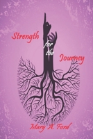 Strength for the Journey: Power for Living a Victorious Christian Life: a 21-day Inspirational Devotional 1734039825 Book Cover