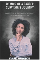 Memoir of a Cancer Survivor’s Journey: Fighting Fear, Finding Strength, and Learning to Live Again B0DQY2J2ZM Book Cover