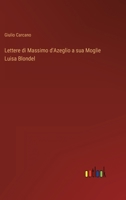 Lettere di Massimo d'Azeglio a sua Moglie Luisa Blondel 3368204726 Book Cover