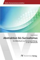 Abstraktion bis Surrealismus 3639876601 Book Cover
