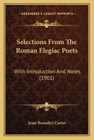 Selections From the Roman Elegiac Poets; 1120027136 Book Cover
